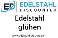 Edelstahl glühen – Temperaturen und Farben