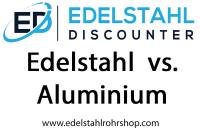 Edelstahl vs. Aluminium - ein Vergleich