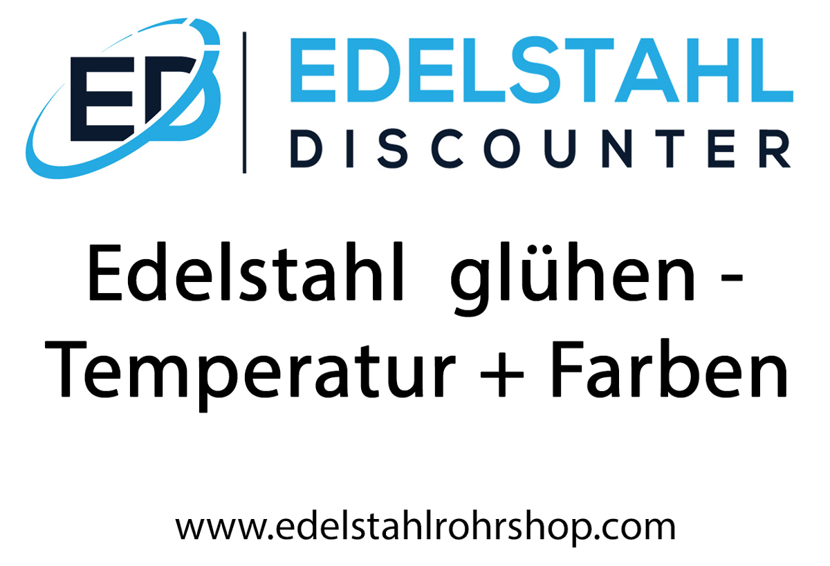 Edelstahl glühen - Temperaturen und Farben