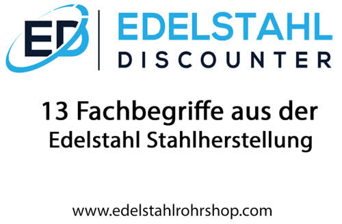 Fachbegriffe Edelstahl Stahlherstellung Fachbegriffe Edelstahl Stahlherstellung